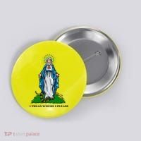 Funny Religious I Tread Where I Please Mary Versus Tread On Me Snake Button thumb 0