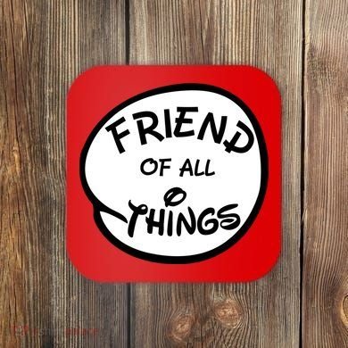 Friend of all Things Coaster