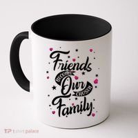 Friends Become Our Chosen Family Coffee Mug thumb 0