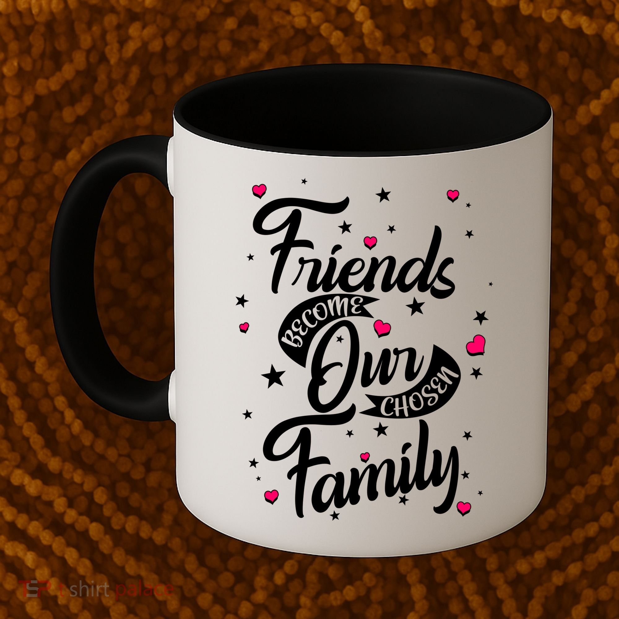 Friends Become Our Chosen Family Coffee Mug