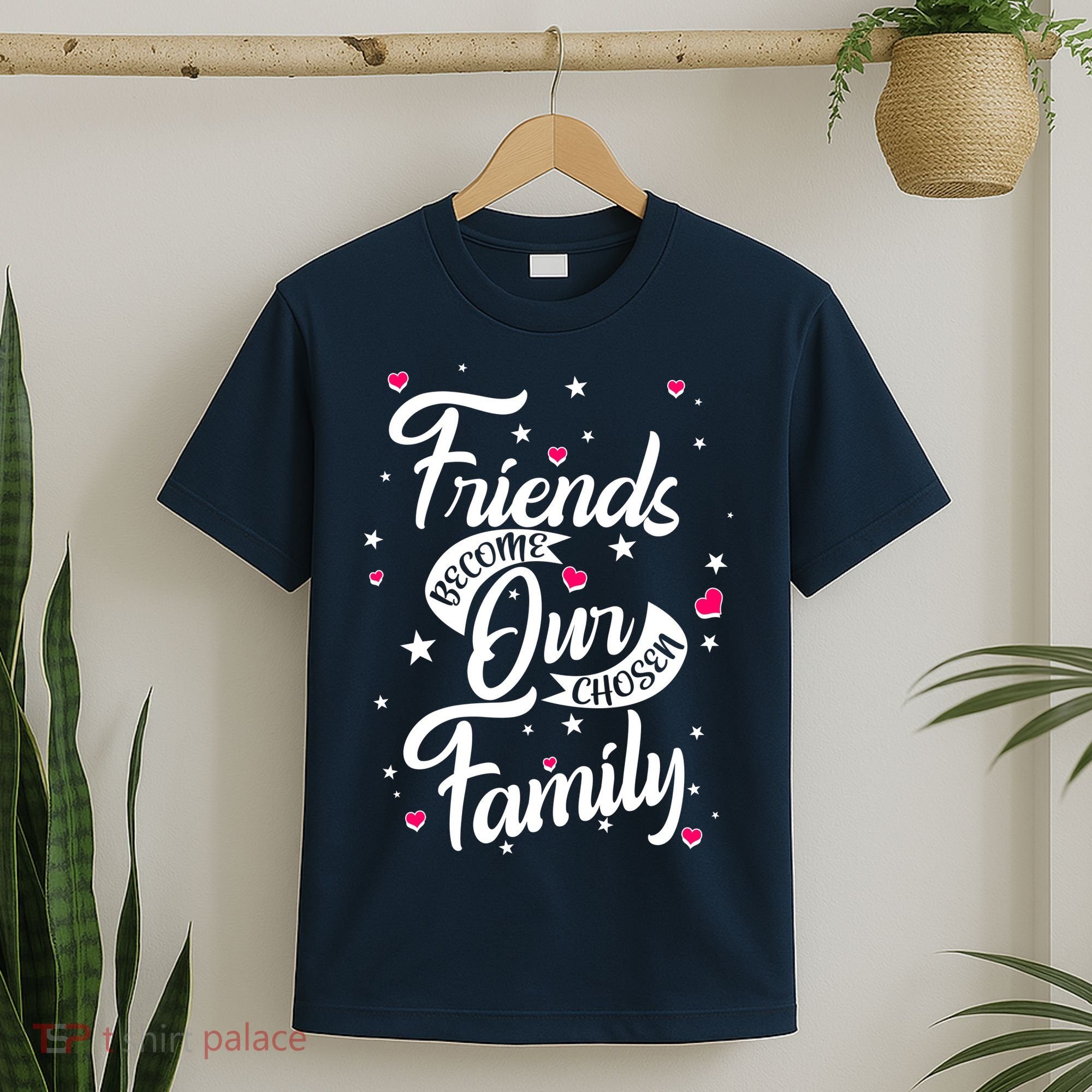 Friends Become Our Chosen Family T-Shirt