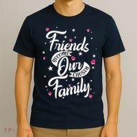 Friends Become Our Chosen Family T-Shirt thumb 3