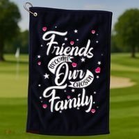 Friends Become Our Chosen Family Golf Towel thumb 1