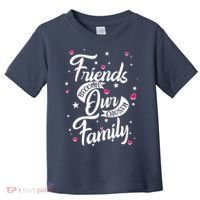 Friends Become Our Chosen Family Toddler T-Shirt thumb 0