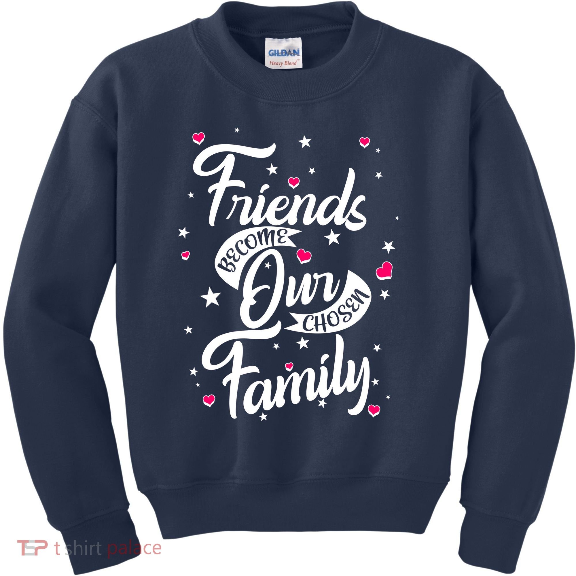 Friends Become Our Chosen Family Kids Sweatshirt