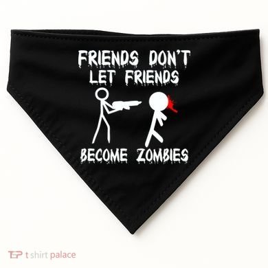 Friends Don't Let Friends Become Zombies USA-Made Doggie Bandana