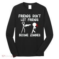 Friends Don't Let Friends Become Zombies Long Sleeve Shirt thumb 0