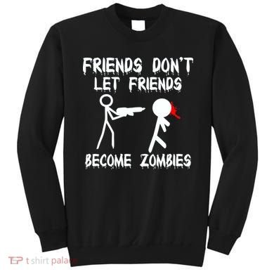Friends Don't Let Friends Become Zombies Sweatshirt