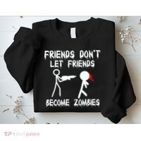 Friends Don't Let Friends Become Zombies Sweatshirt thumb 2