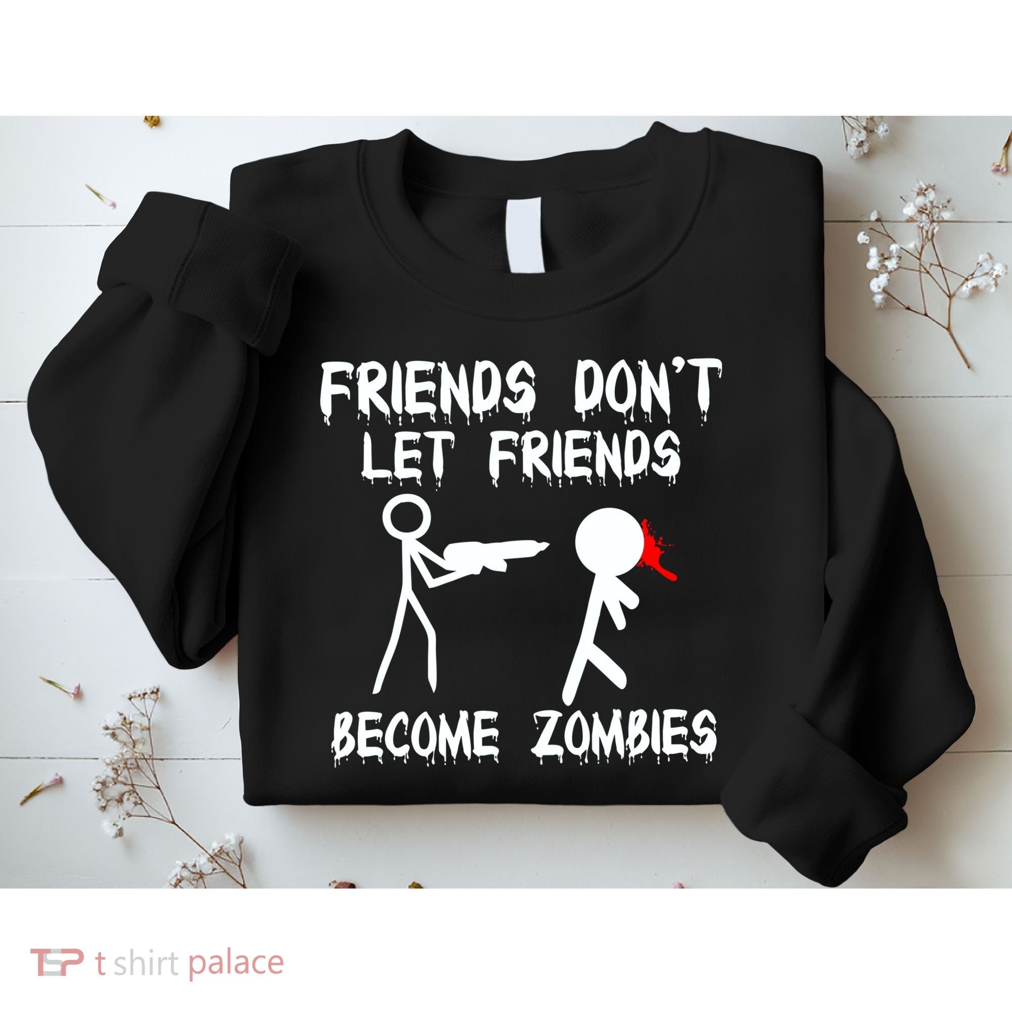 Friends Don't Let Friends Become Zombies Sweatshirt