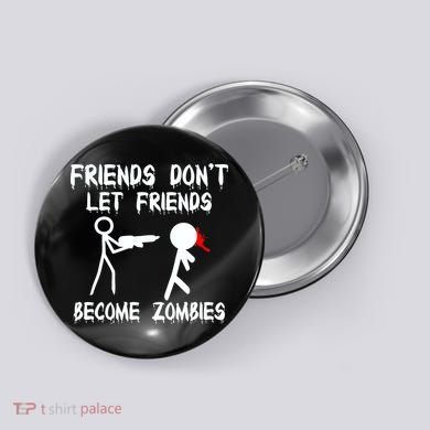 Friends Don't Let Friends Become Zombies Button