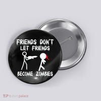Friends Don't Let Friends Become Zombies Button thumb 0