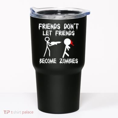 Friends Don't Let Friends Become Zombies Tumbler