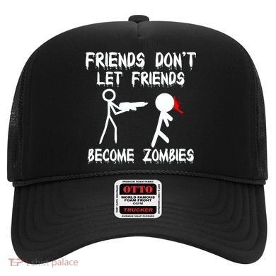 Friends Don't Let Friends Become Zombies Hat
