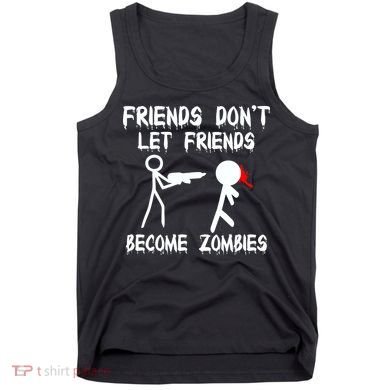 Friends Don't Let Friends Become Zombies Tank Top