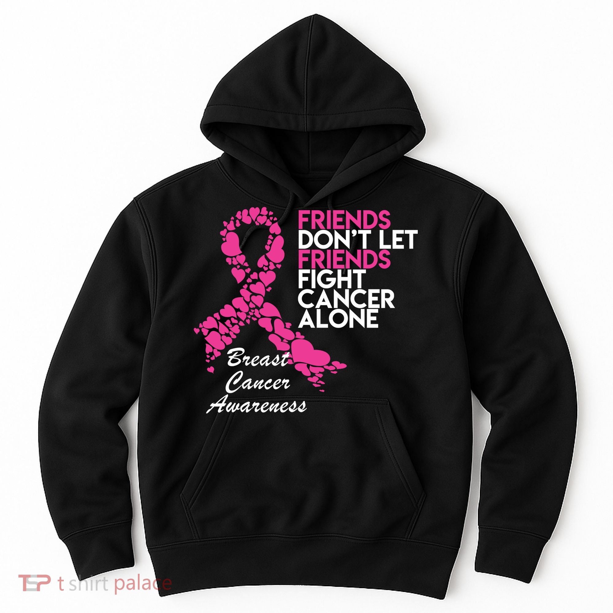 Friends Don't let Friends Fight Breast Cancer Alone Hoodie