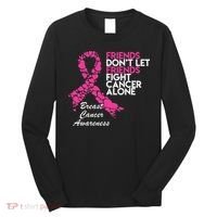 Friends Don't let Friends Fight Breast Cancer Alone Long Sleeve Shirt thumb 0