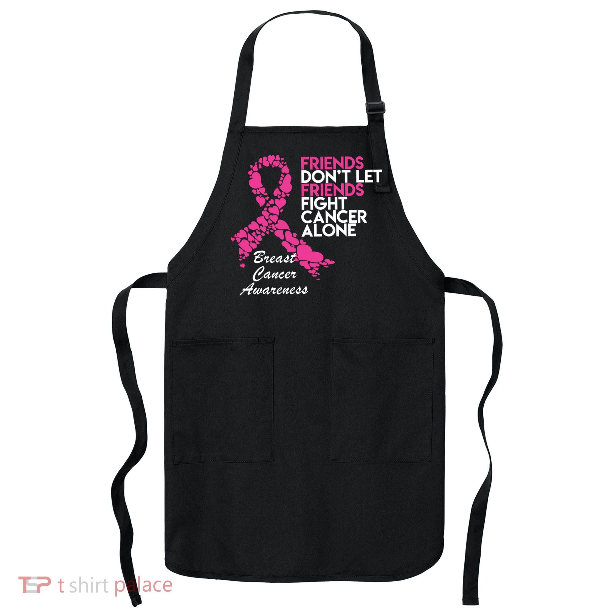 Friends Don't let Friends Fight Breast Cancer Alone Apron