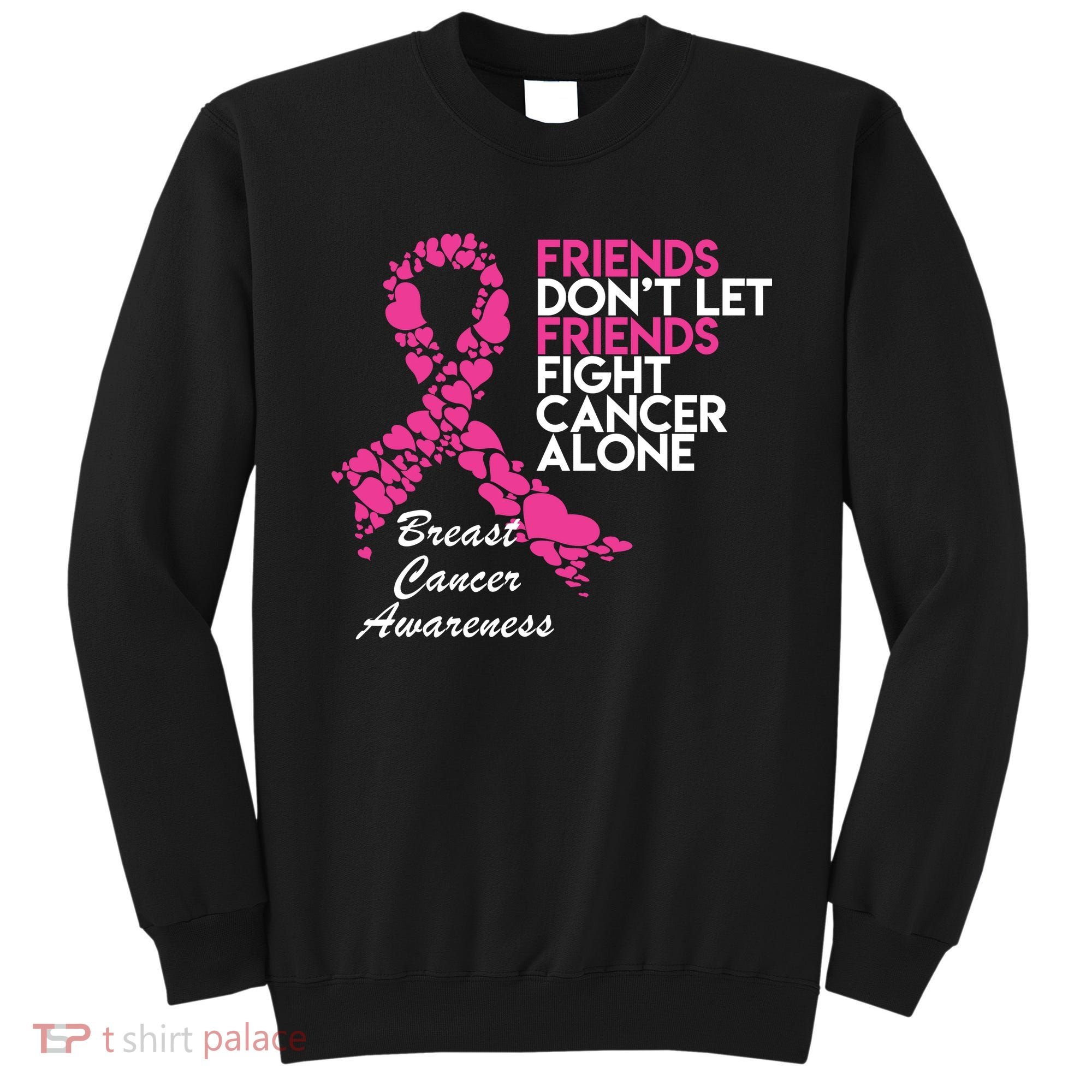 Friends Don't let Friends Fight Breast Cancer Alone Sweatshirt