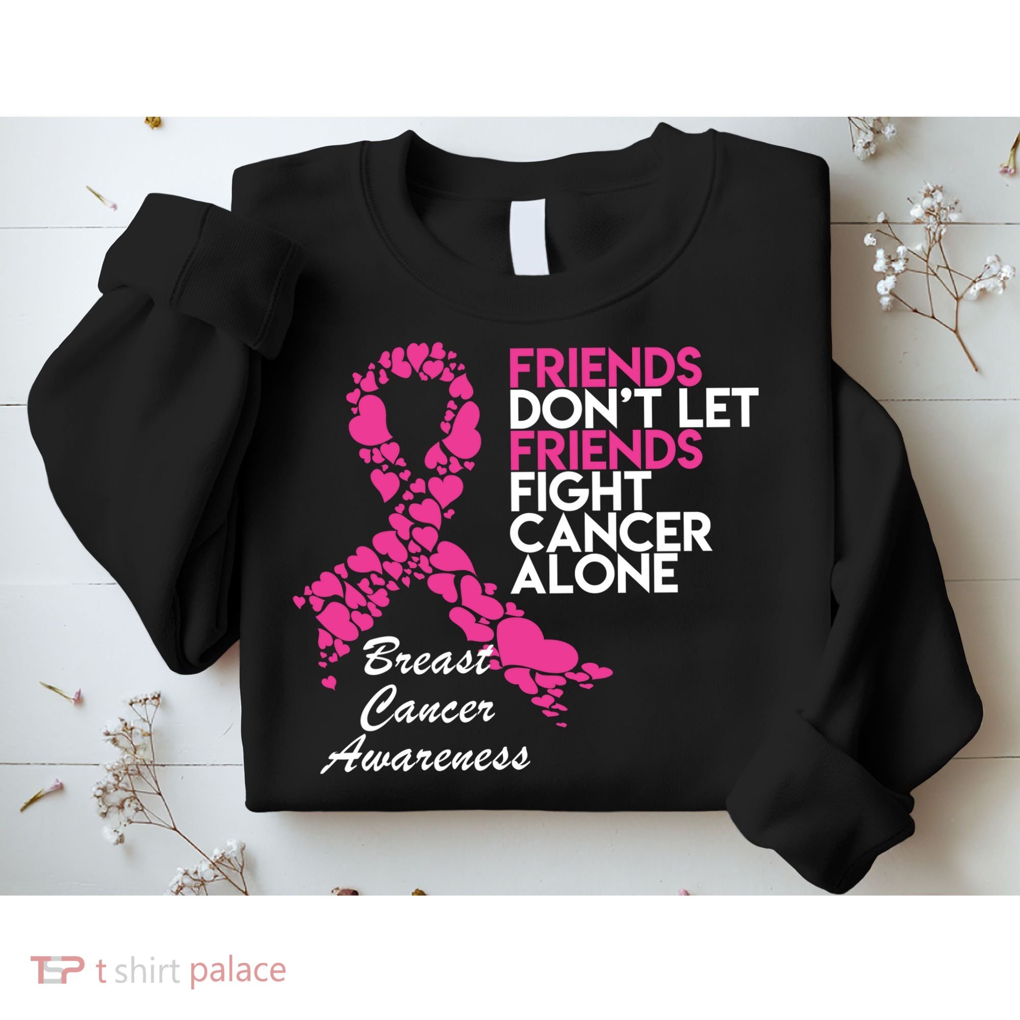 Friends Don't let Friends Fight Breast Cancer Alone Sweatshirt