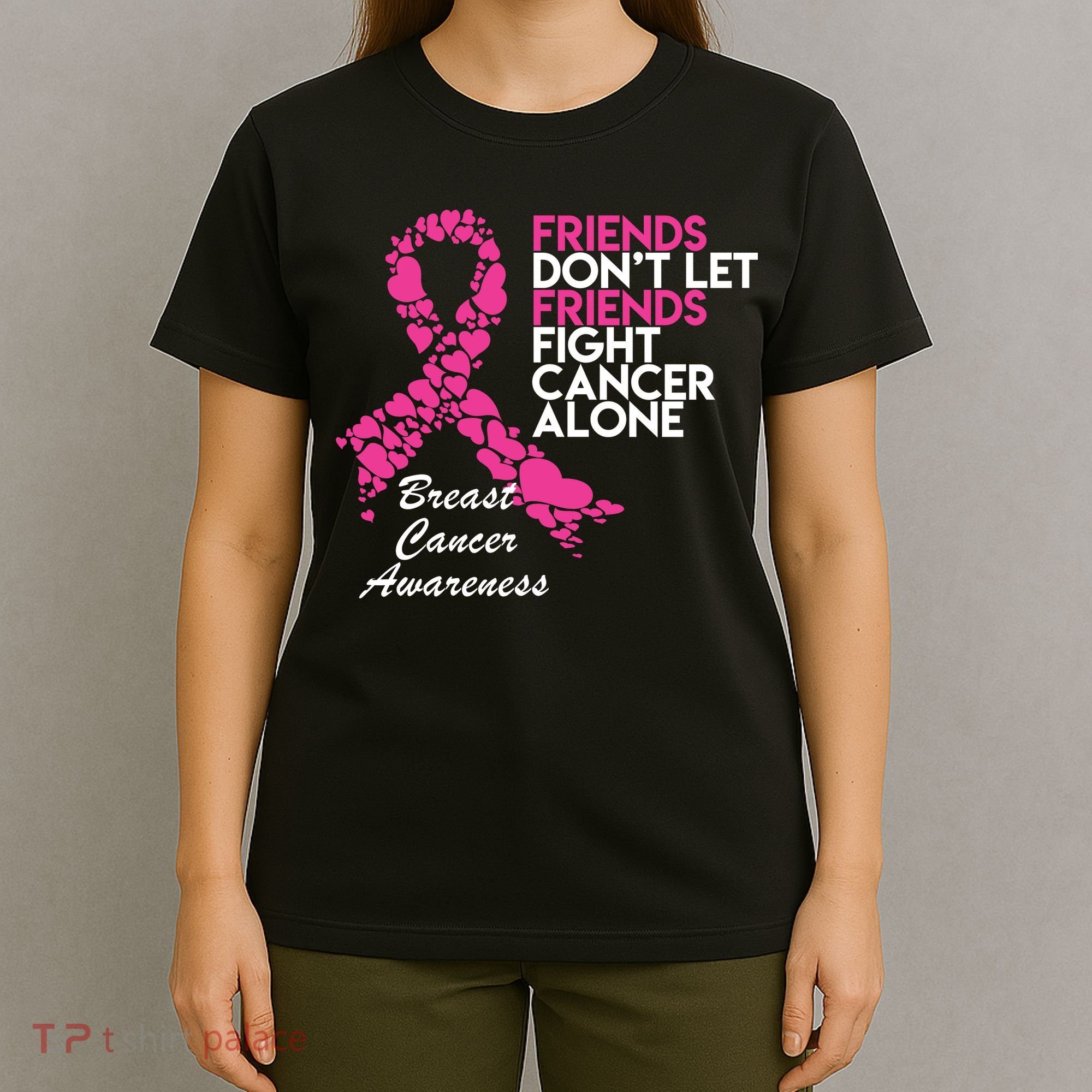 Friends Don't let Friends Fight Breast Cancer Alone T-Shirt