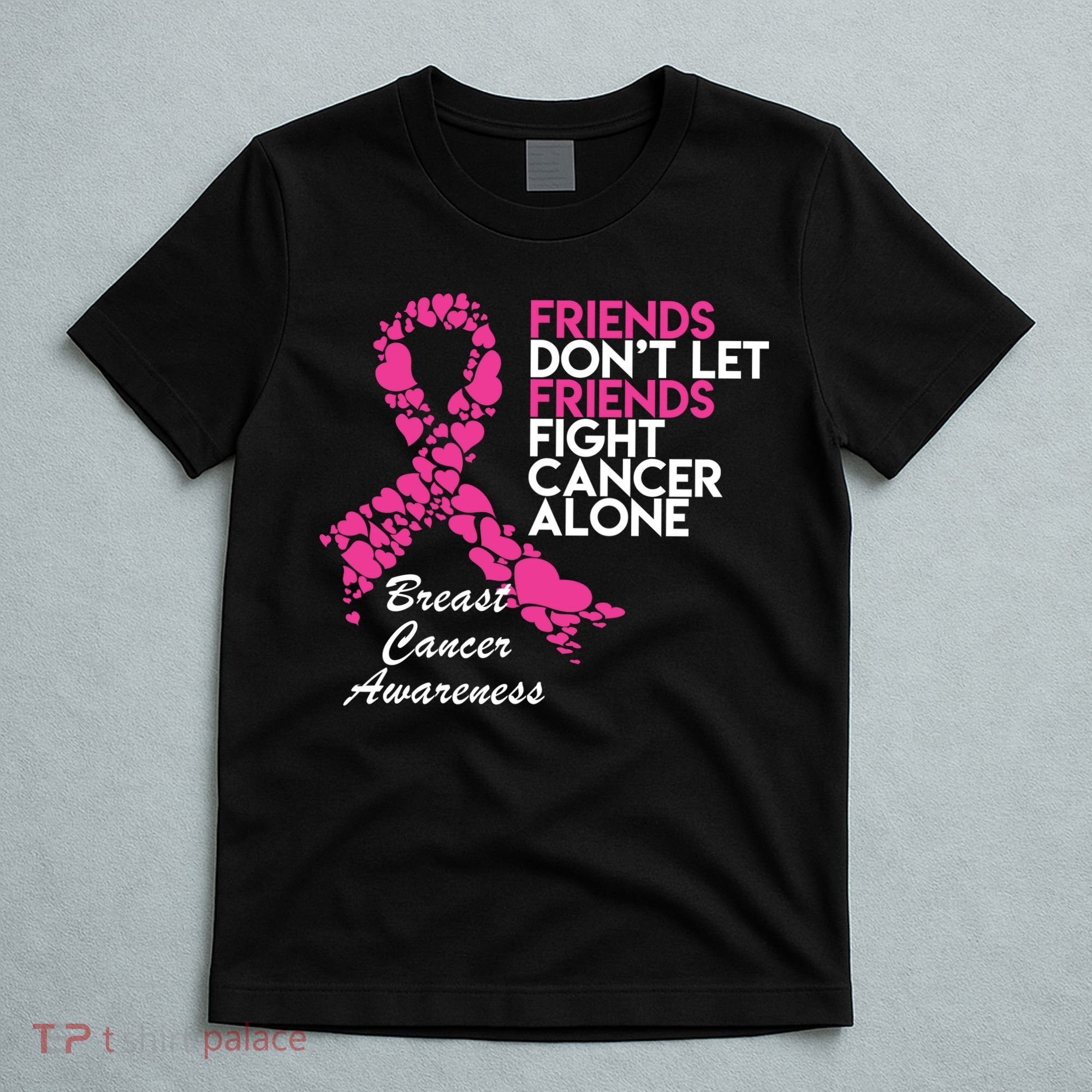 Friends Don't let Friends Fight Breast Cancer Alone T-Shirt