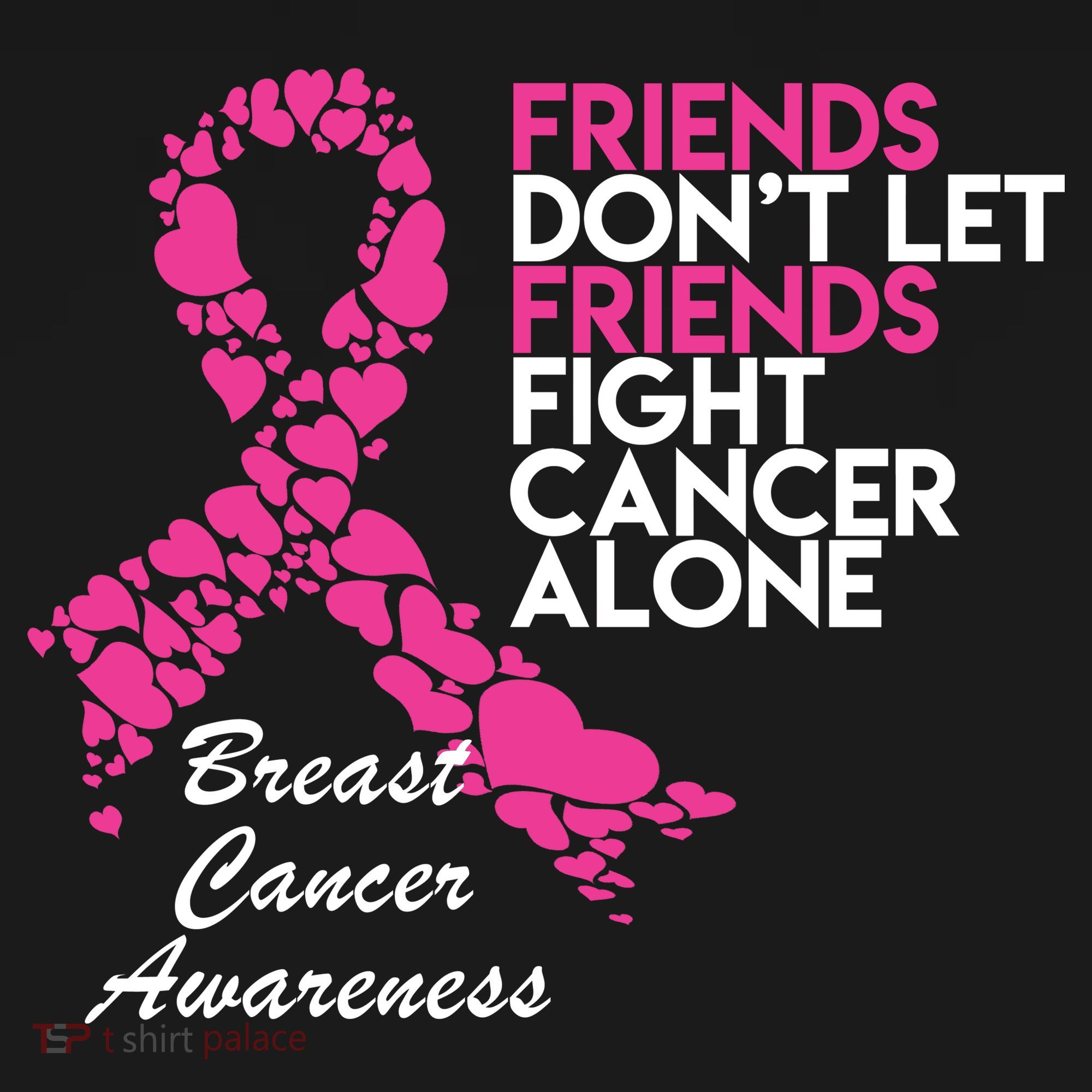 Friends Don't let Friends Fight Breast Cancer Alone T-Shirt