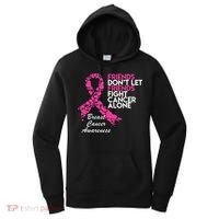 Friends Don't let Friends Fight Breast Cancer Alone Women's Hoodie thumb 0