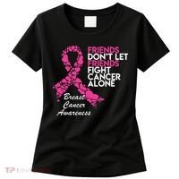 Friends Don't let Friends Fight Breast Cancer Alone Women's T-Shirt thumb 0