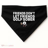 Friends Don't Let Friends Golf Sober USA-Made Doggie Bandana thumb 0