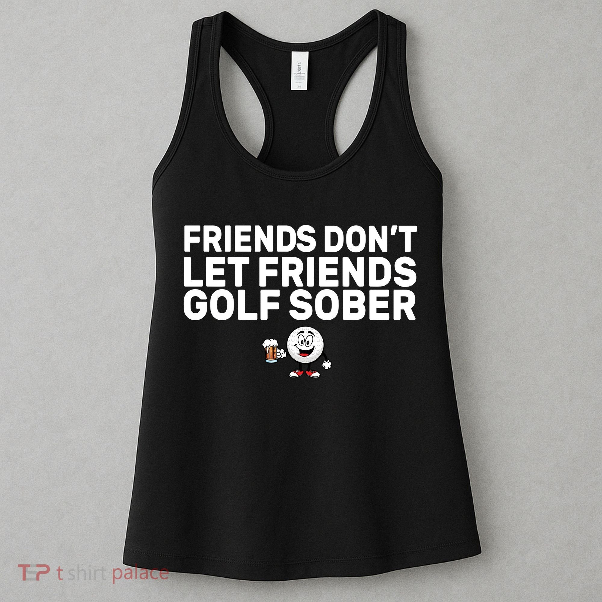 Friends Don't Let Friends Golf Sober Women's Tank Top