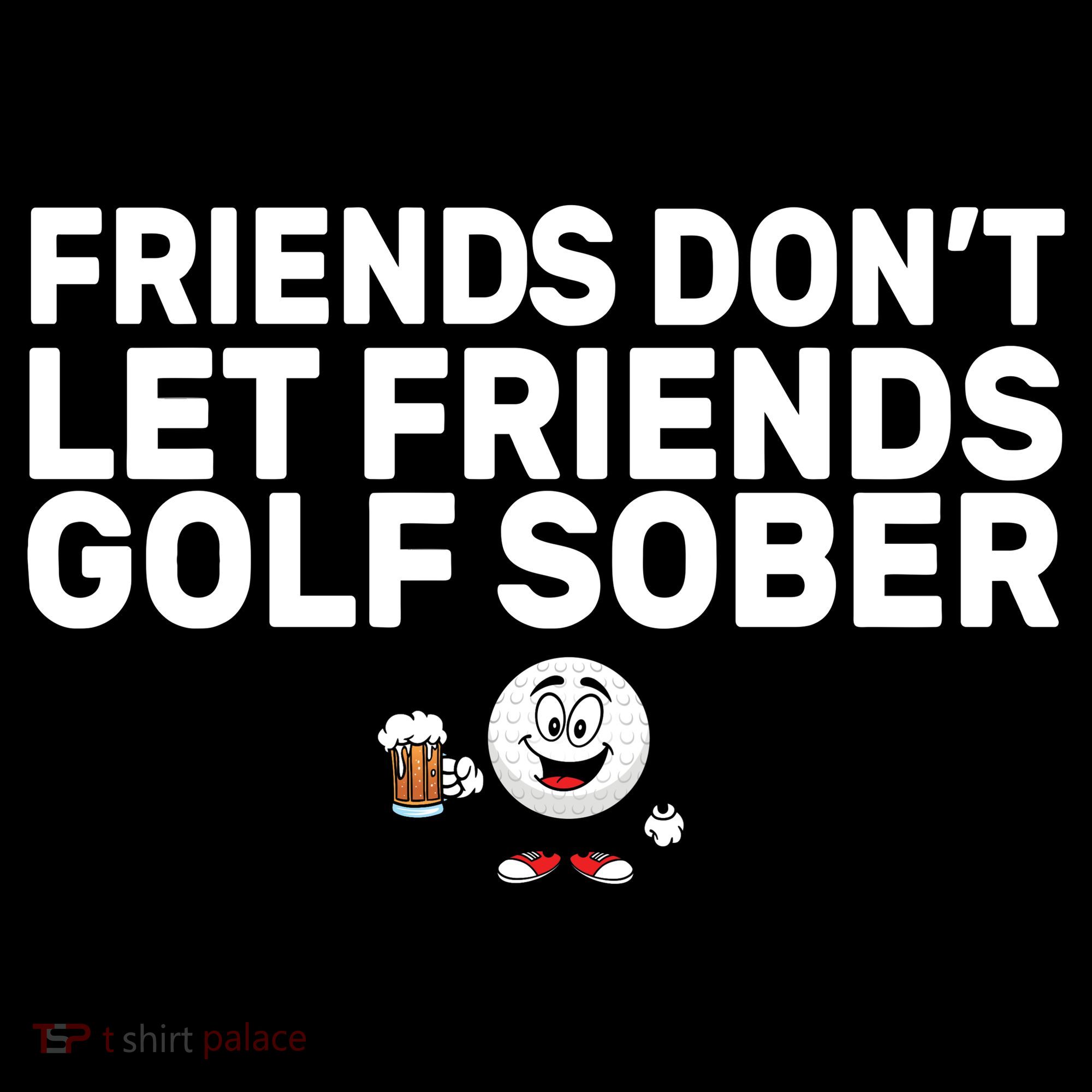 Friends Don't Let Friends Golf Sober Women's Tank Top