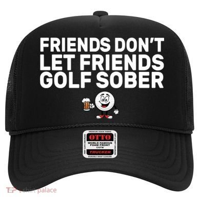 Friends Don't Let Friends Golf Sober Hat