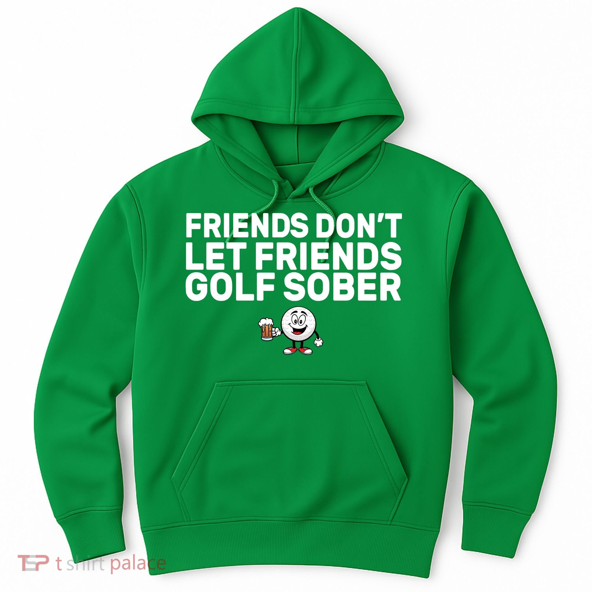 Friends Don't Let Friends Golf Sober Hoodie