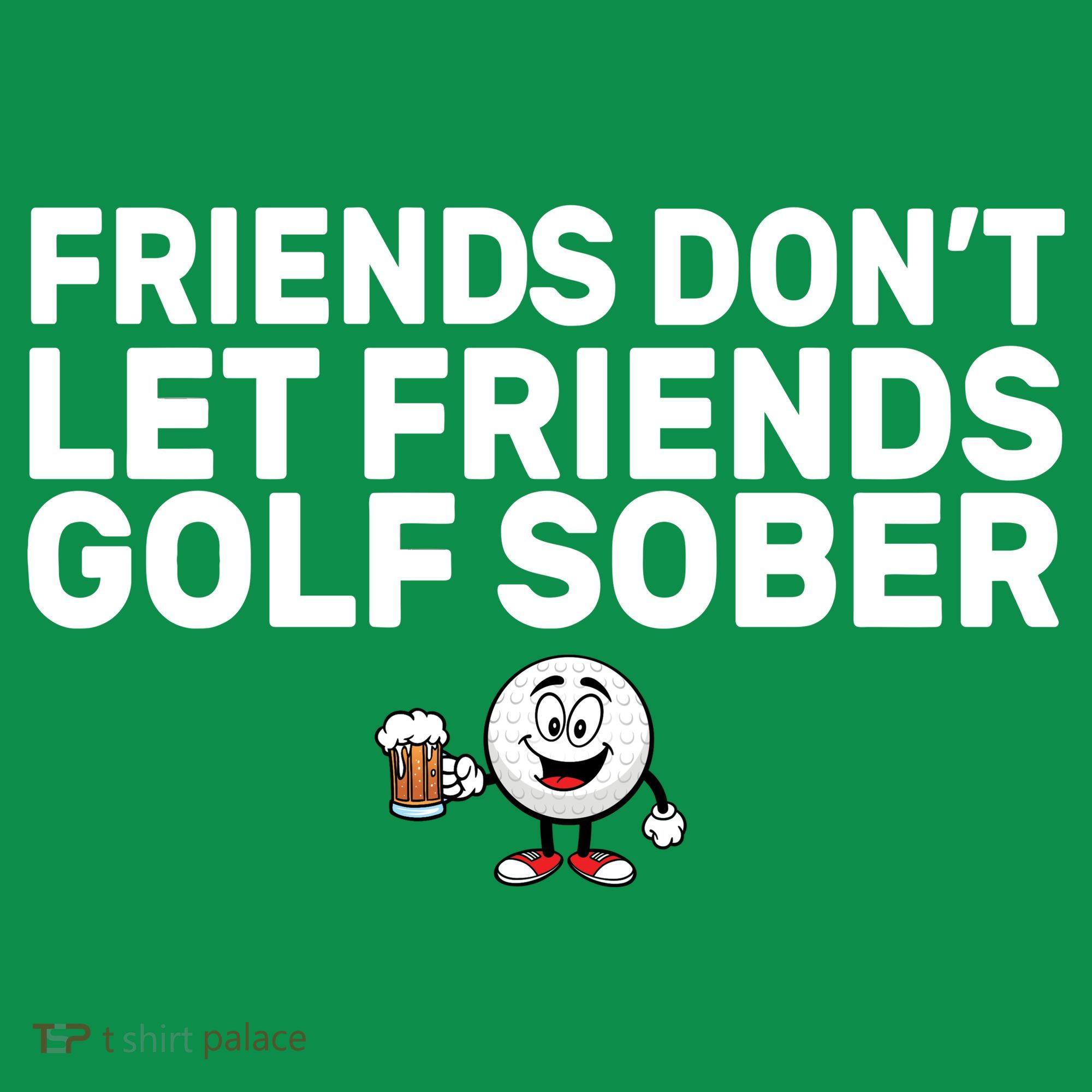 Friends Don't Let Friends Golf Sober Sweatshirt