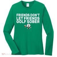Friends Don't Let Friends Golf Sober Women's Long Sleeve Shirt thumb 0