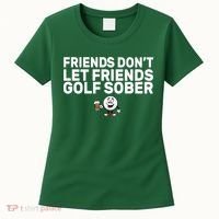 Friends Don't Let Friends Golf Sober Women's T-Shirt thumb 0