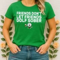 Friends Don't Let Friends Golf Sober Women's T-Shirt thumb 2