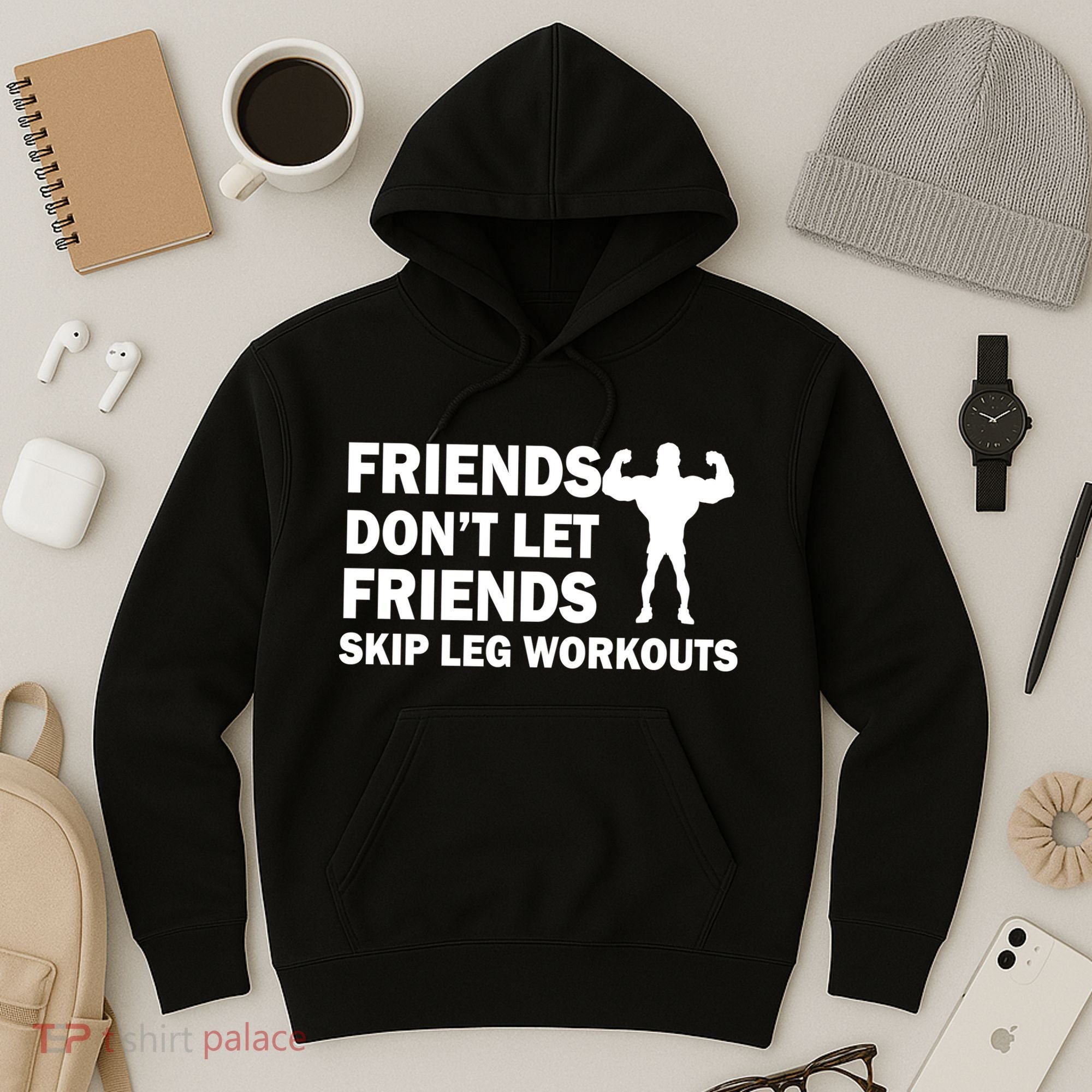 Friends Don't Let Friends Skip Leg Workouts Hoodie