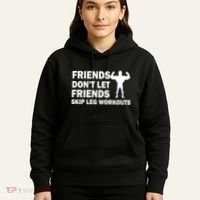 Friends Don't Let Friends Skip Leg Workouts Hoodie thumb 5