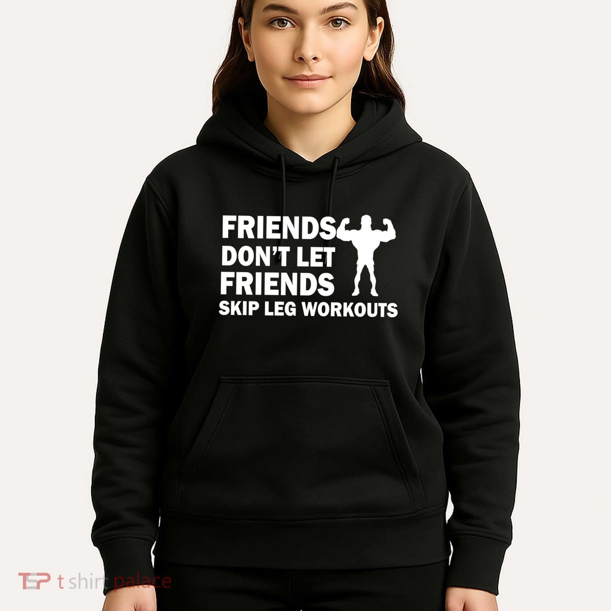 Friends Don't Let Friends Skip Leg Workouts Hoodie