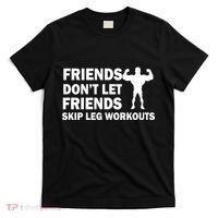 Friends Don't Let Friends Skip Leg Workouts T-Shirt thumb 0