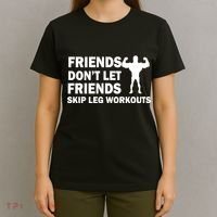 Friends Don't Let Friends Skip Leg Workouts T-Shirt thumb 4
