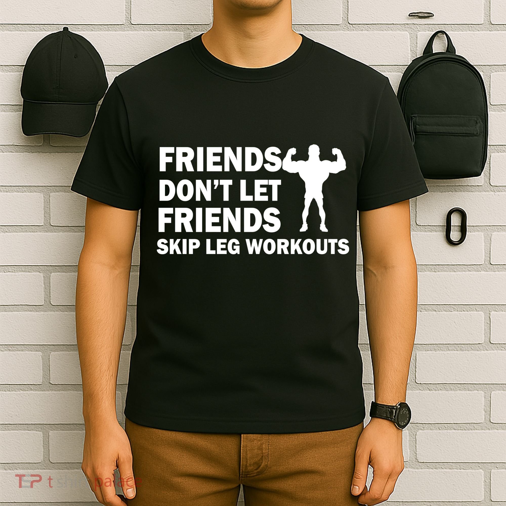 Friends Don't Let Friends Skip Leg Workouts T-Shirt