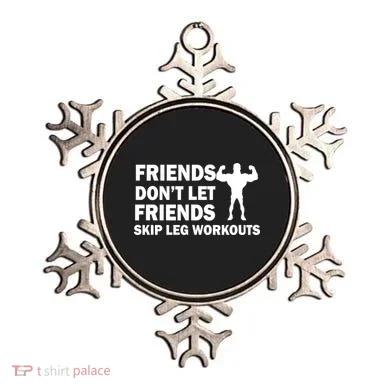 Friends Don't Let Friends Skip Leg Workouts Ornament