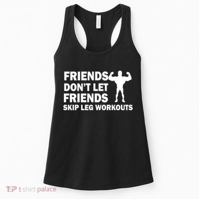 Friends Don't Let Friends Skip Leg Workouts Women's Tank Top