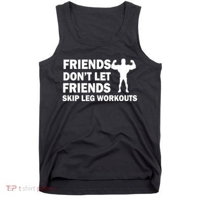 Friends Don't Let Friends Skip Leg Workouts Tank Top
