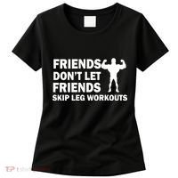 Friends Don't Let Friends Skip Leg Workouts Women's T-Shirt thumb 0
