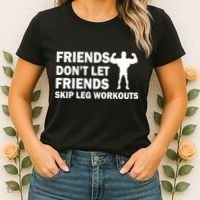 Friends Don't Let Friends Skip Leg Workouts Women's T-Shirt thumb 2