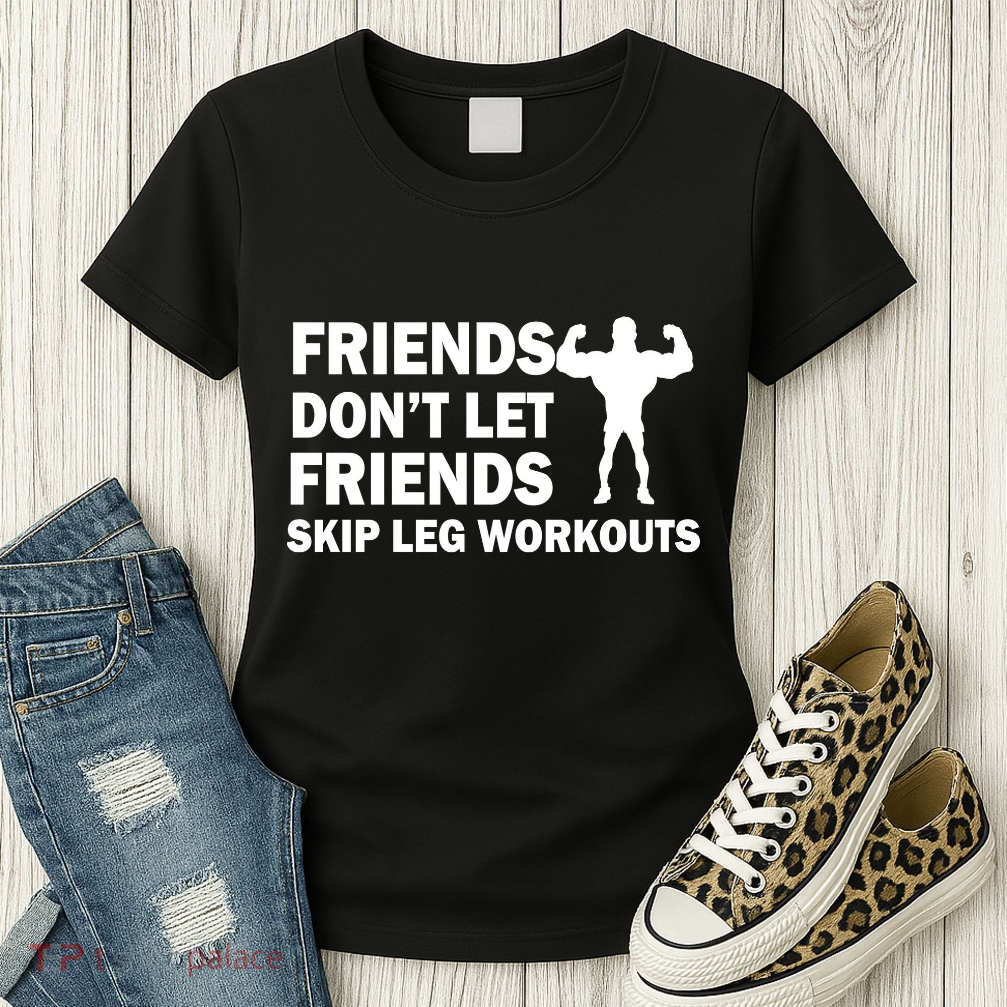 Friends Don't Let Friends Skip Leg Workouts Women's T-Shirt